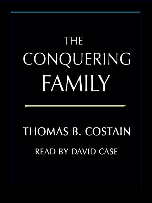 Title details for The Conquering Family by Thomas B. Costain - Available